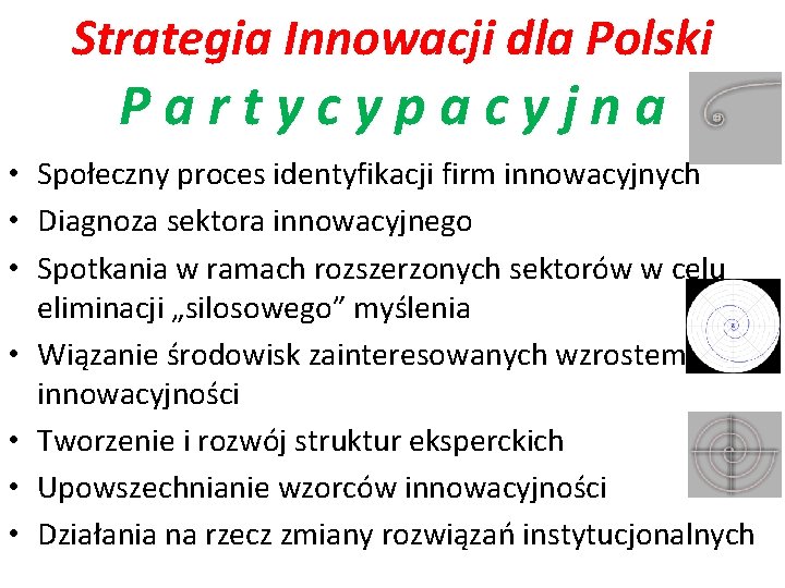 Strategia Innowacji dla Polski Partycypacyjna • Społeczny proces identyfikacji firm innowacyjnych • Diagnoza sektora