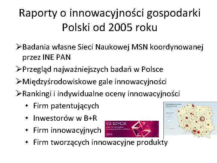 Raporty o innowacyjności gospodarki Polski od 2005 roku ØBadania własne Sieci Naukowej MSN koordynowanej