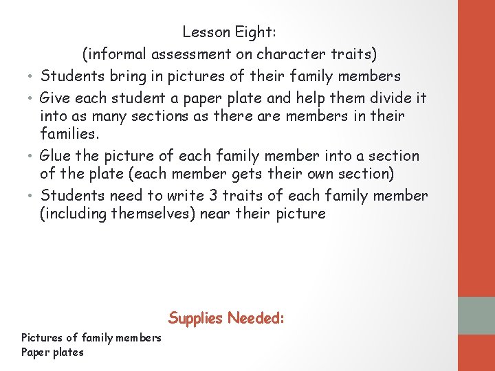  • • Lesson Eight: (informal assessment on character traits) Students bring in pictures