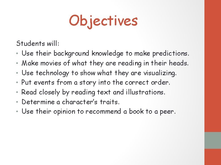 Objectives Students will: • Use their background knowledge to make predictions. • Make movies