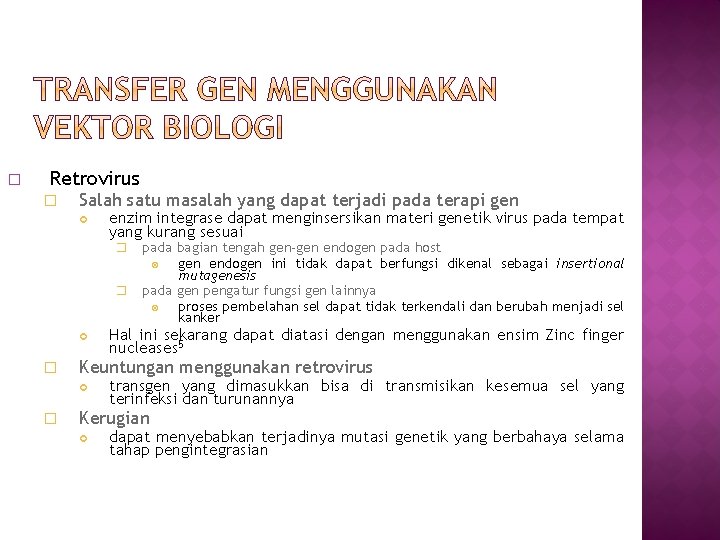 � Retrovirus � Salah satu masalah yang dapat terjadi pada terapi gen enzim integrase