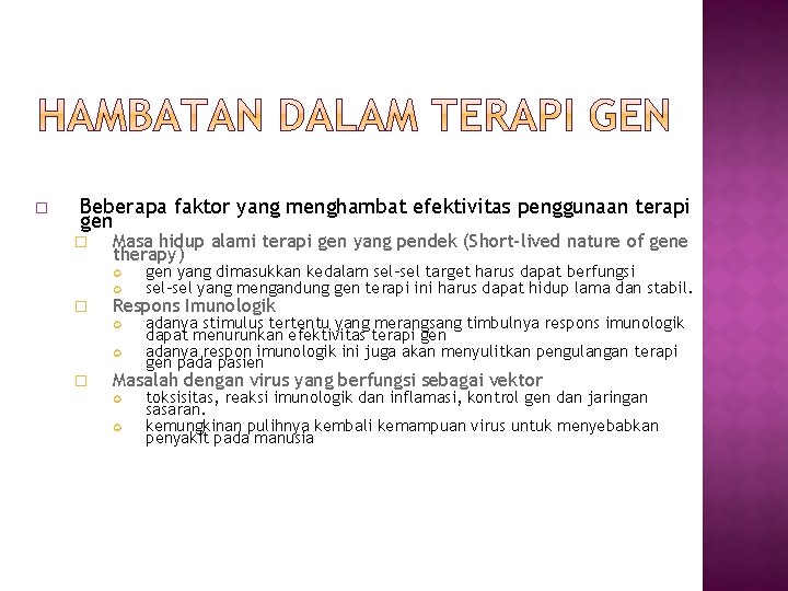 � Beberapa faktor yang menghambat efektivitas penggunaan terapi gen � Masa hidup alami terapi