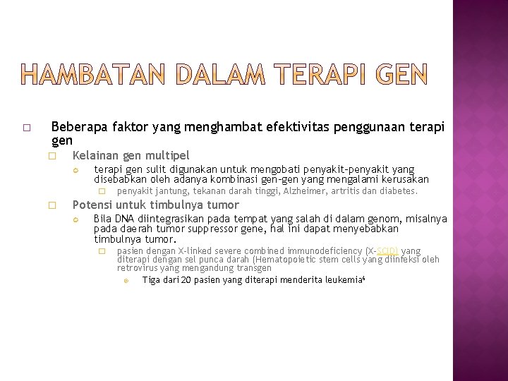 � Beberapa faktor yang menghambat efektivitas penggunaan terapi gen � Kelainan gen multipel terapi