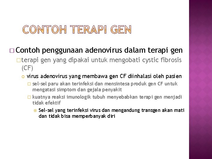� Contoh penggunaan adenovirus dalam terapi gen �terapi gen yang dipakai untuk mengobati cystic
