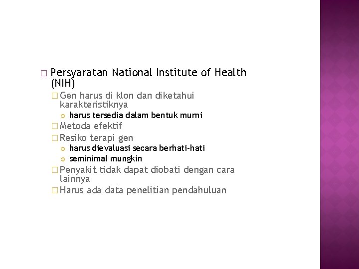 � Persyaratan National Institute of Health (NIH) � Gen harus di klon dan diketahui