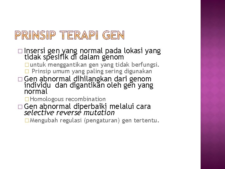 � Insersi gen yang normal pada lokasi yang tidak spesifik di dalam genom �