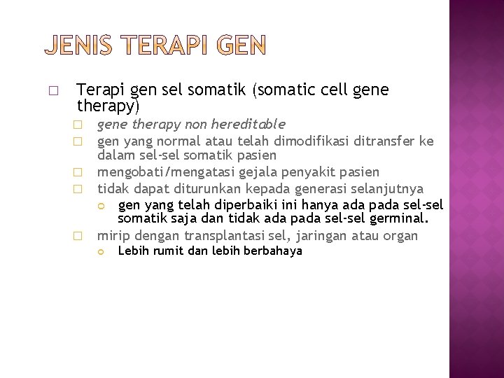 � Terapi gen sel somatik (somatic cell gene therapy) gene therapy non hereditable gen