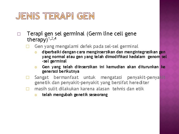 � Terapi gen sel germinal (Germ line cell gene therapy)1, 2, 4 � Gen