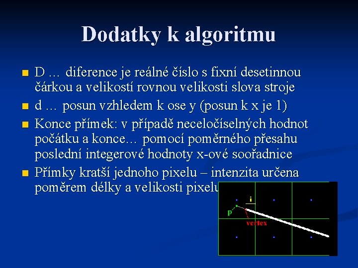 Dodatky k algoritmu n n D … diference je reálné číslo s fixní desetinnou