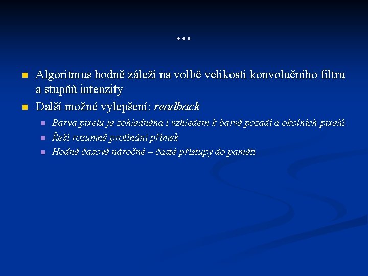 … n n Algoritmus hodně záleží na volbě velikosti konvolučního filtru a stupňů intenzity