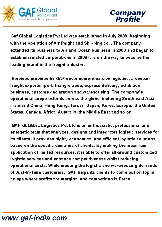 Company Profile Gaf Global Logistics Pvt Ltd was established in July 2008, beginning with