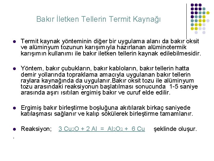 Bakır İletken Tellerin Termit Kaynağı Termit kaynak yönteminin diğer bir uygulama alanı da bakır