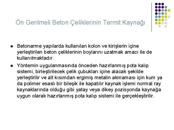 Ön Gerilmeli Beton Çeliklerinin Termit Kaynağı Betonarme yapılarda kullanılan kolon ve kirişlerin içine yerleştirilen