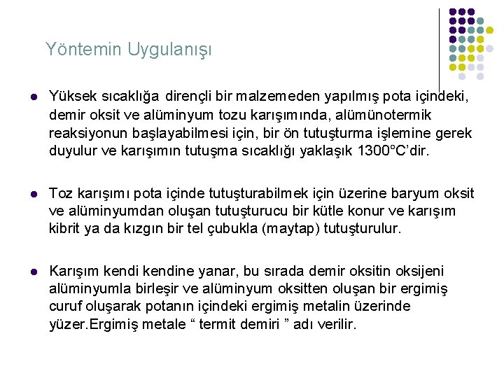 Yöntemin Uygulanışı Yüksek sıcaklığa dirençli bir malzemeden yapılmış pota içindeki, demir oksit ve alüminyum