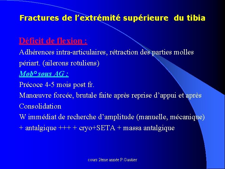 Fractures de l’extrémité supérieure du tibia Déficit de flexion : Adhérences intra-articulaires, rétraction des
