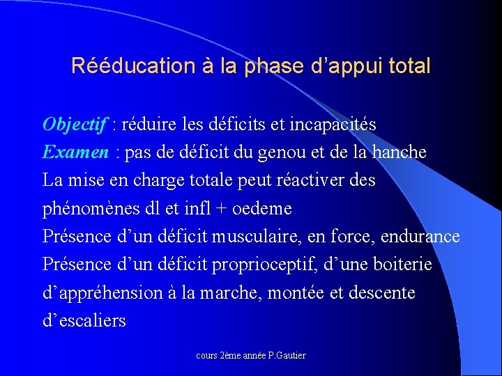 Rééducation à la phase d’appui total Objectif : réduire les déficits et incapacités Examen