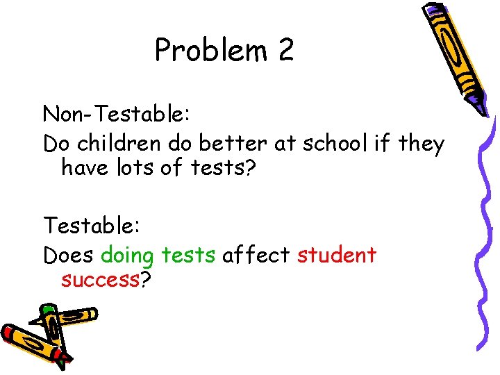 Problem 2 Non-Testable: Do children do better at school if they have lots of Problem 2 Non-Testable: Do children do better at school if they have lots of
