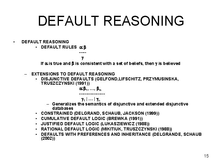 DEFAULT REASONING • DEFAULT RULES : ---- If is true and is consistent with