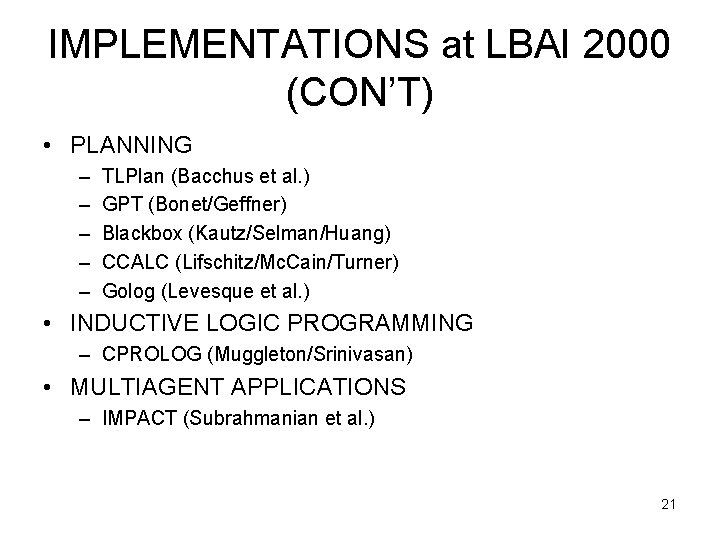 IMPLEMENTATIONS at LBAI 2000 (CON’T) • PLANNING – – – TLPlan (Bacchus et al.