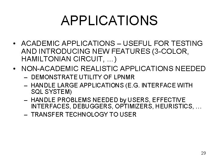 APPLICATIONS • ACADEMIC APPLICATIONS – USEFUL FOR TESTING AND INTRODUCING NEW FEATURES (3 -COLOR,