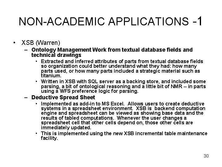 NON-ACADEMIC APPLICATIONS -1 • XSB (Warren) – Ontology Management Work from textual database fields
