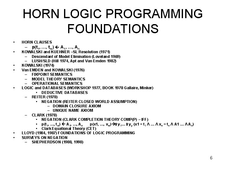 HORN LOGIC PROGRAMMING FOUNDATIONS • • HORN CLAUSES – p(t 1, …, tm) A