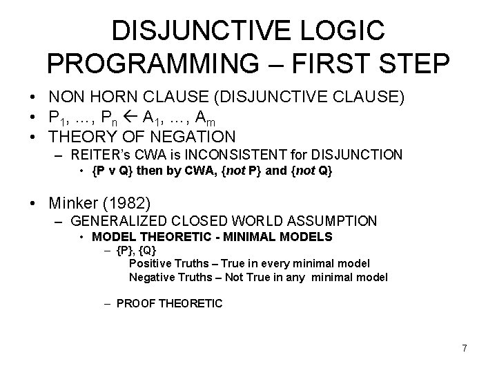 DISJUNCTIVE LOGIC PROGRAMMING – FIRST STEP • NON HORN CLAUSE (DISJUNCTIVE CLAUSE) • P