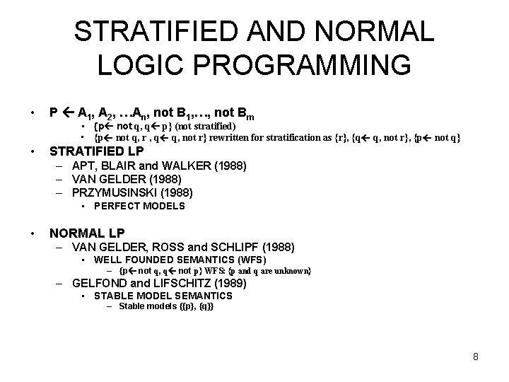 STRATIFIED AND NORMAL LOGIC PROGRAMMING • P A 1, A 2, …An, not B