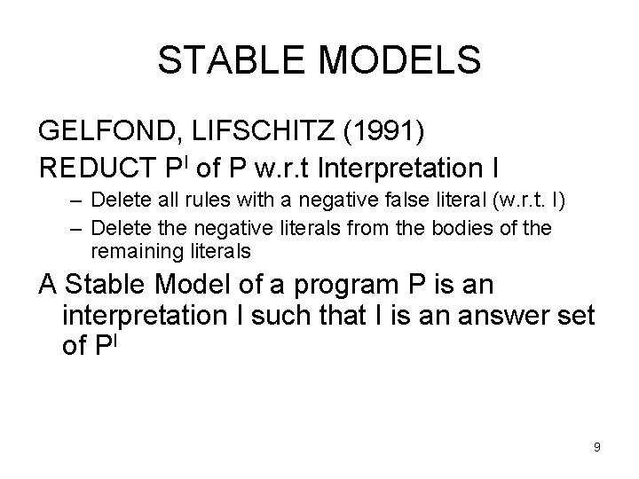 STABLE MODELS GELFOND, LIFSCHITZ (1991) REDUCT PI of P w. r. t Interpretation I