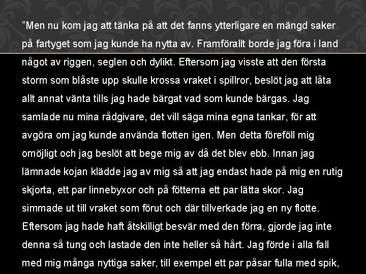 ”Men nu kom jag att tänka på att det fanns ytterligare en mängd saker