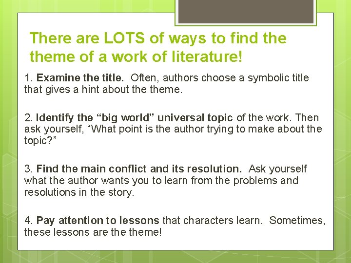 There are LOTS of ways to find theme of a work of literature! 1.