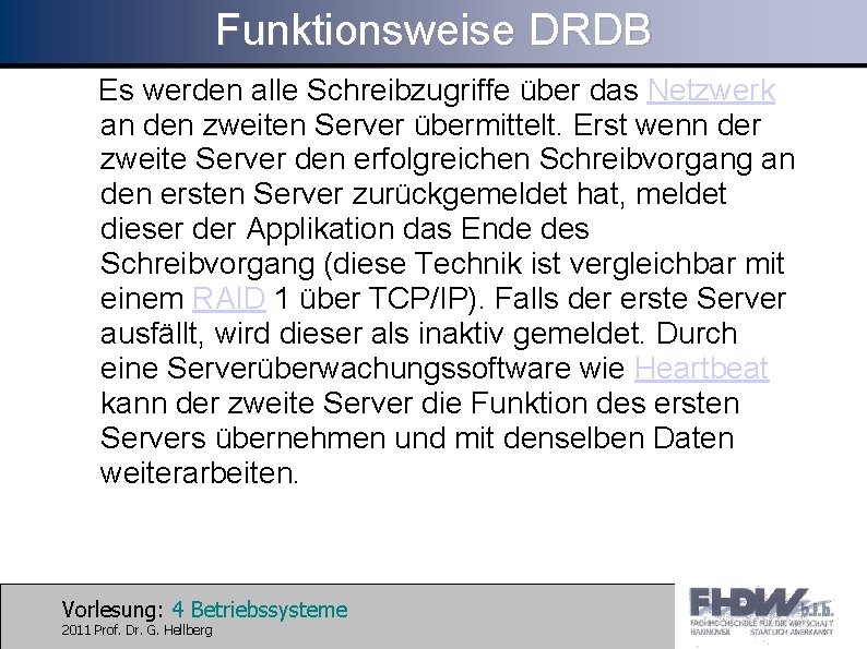Funktionsweise DRDB Es werden alle Schreibzugriffe über das Netzwerk an den zweiten Server übermittelt.