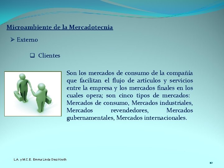 Microambiente de la Mercadotecnia Ø Externo q Clientes Son los mercados de consumo de