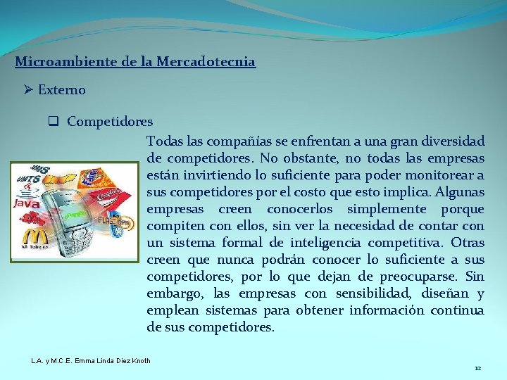 Microambiente de la Mercadotecnia Ø Externo q Competidores Todas las compañías se enfrentan a