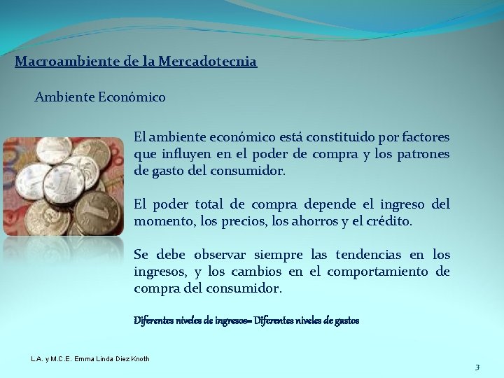 Macroambiente de la Mercadotecnia Ambiente Económico El ambiente económico está constituido por factores que