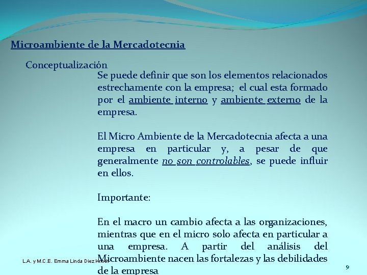 Microambiente de la Mercadotecnia Conceptualización Se puede definir que son los elementos relacionados estrechamente