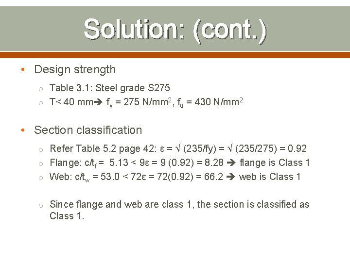 Solution: (cont. ) • Design strength o Table 3. 1: Steel grade S 275