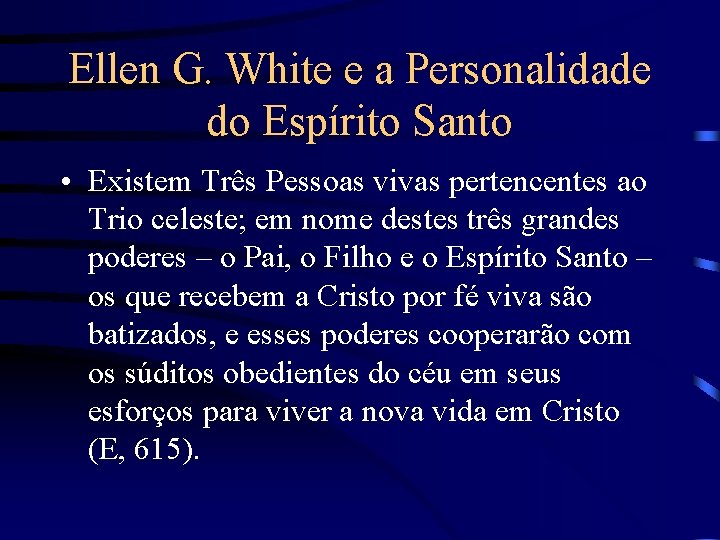 Ellen G. White e a Personalidade do Espírito Santo • Existem Três Pessoas vivas