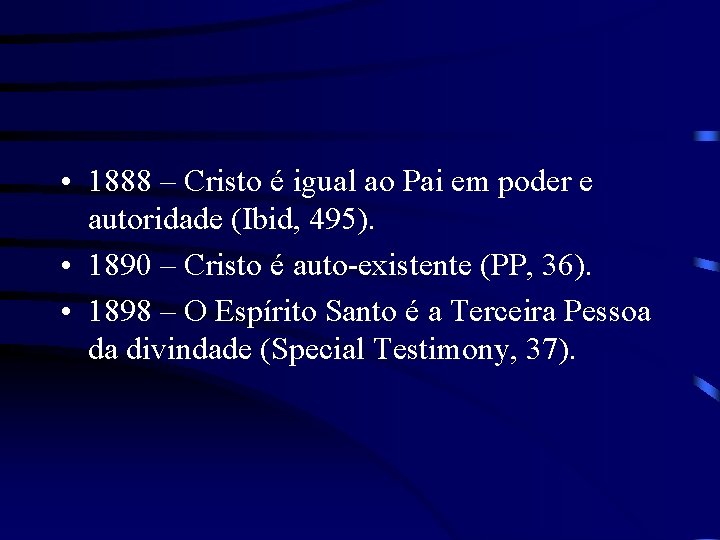  • 1888 – Cristo é igual ao Pai em poder e autoridade (Ibid,