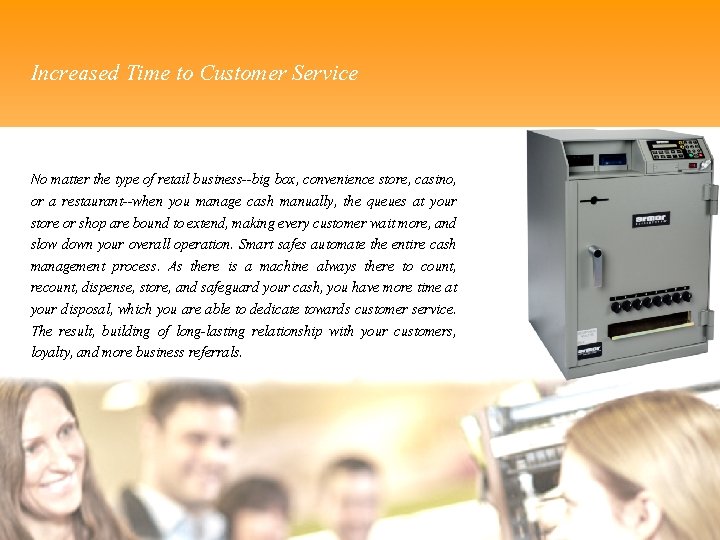 Increased Time to Customer Service No matter the type of retail business--big box, convenience