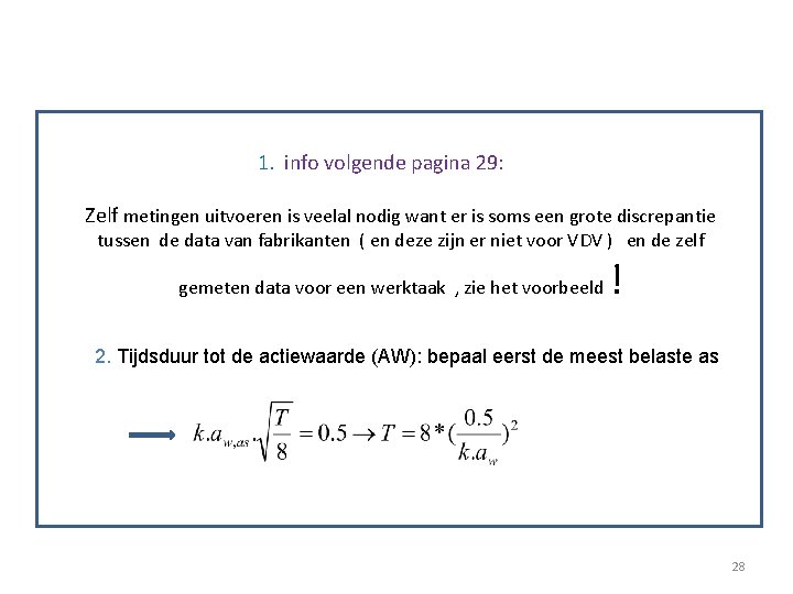 1. info volgende pagina 29: Zelf metingen uitvoeren is veelal nodig want er is