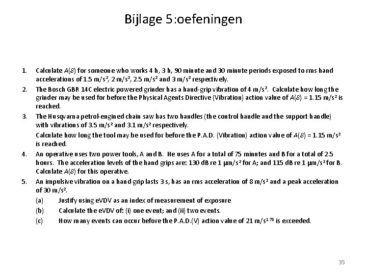 Bijlage 5: oefeningen 1. 2. 3. 4. 5. Calculate A(8) for someone who works