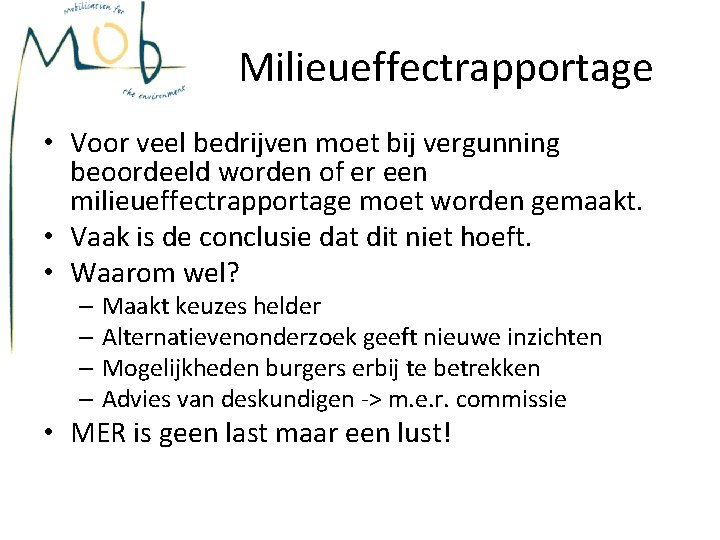 Milieueffectrapportage • Voor veel bedrijven moet bij vergunning beoordeeld worden of er een milieueffectrapportage