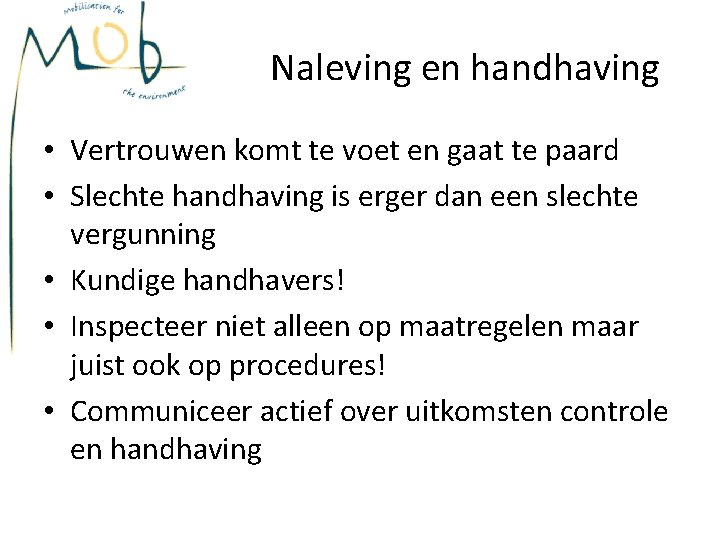 Naleving en handhaving • Vertrouwen komt te voet en gaat te paard • Slechte