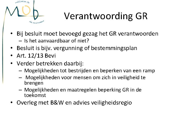 Verantwoording GR • Bij besluit moet bevoegd gezag het GR verantwoorden – Is het