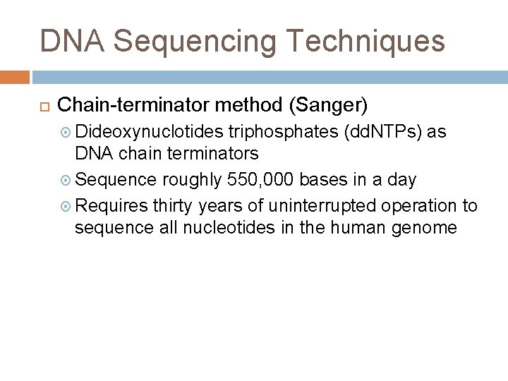 DNA Sequencing Techniques Chain-terminator method (Sanger) Dideoxynuclotides triphosphates (dd. NTPs) as DNA chain terminators