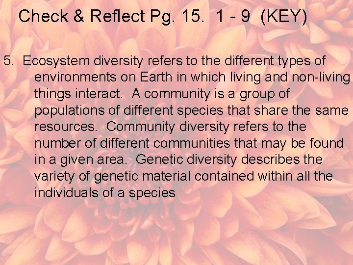 Check & Reflect Pg. 15. 1 - 9 (KEY) 5. Ecosystem diversity refers to