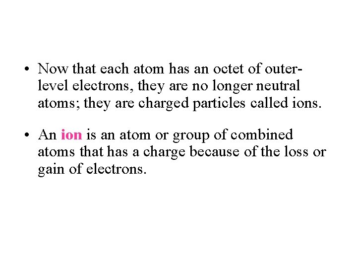  • Now that each atom has an octet of outerlevel electrons, they are