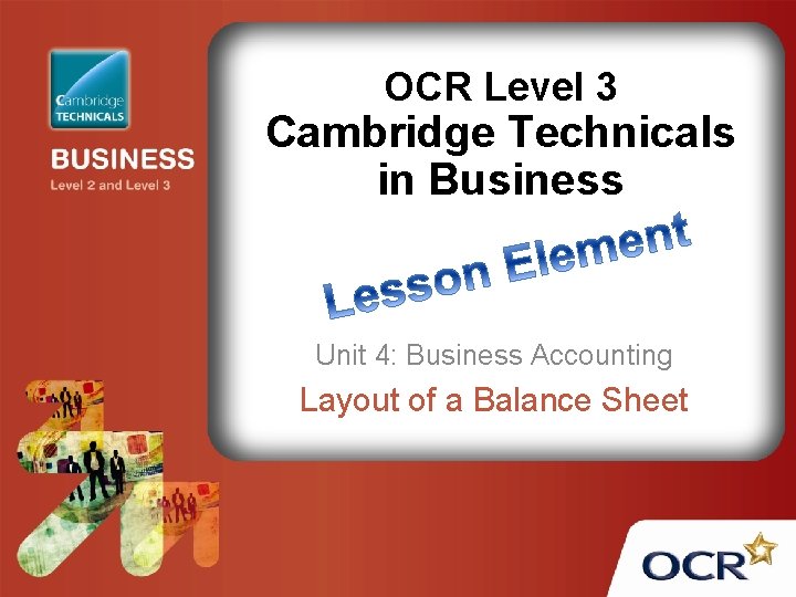 OCR Level 3 Cambridge Technicals in Business Unit 4: Business Accounting Layout of a