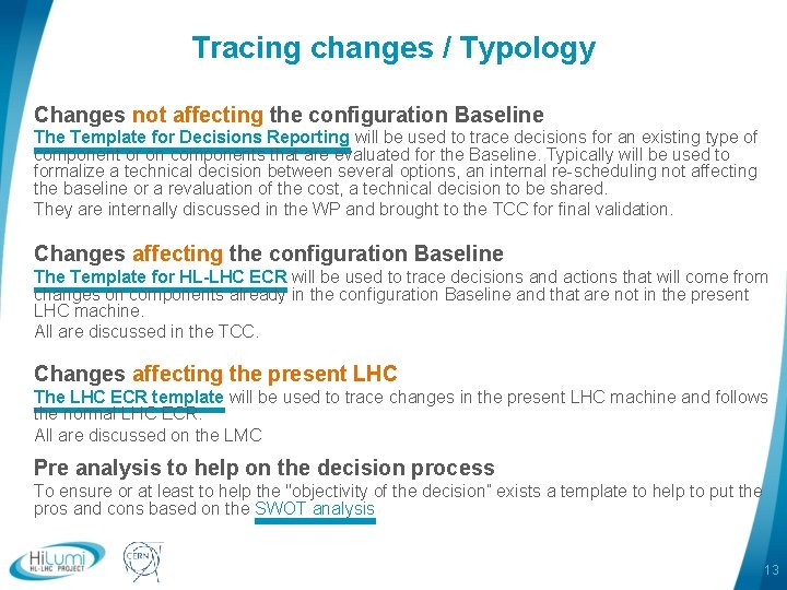 Tracing changes / Typology Changes not affecting the configuration Baseline The Template for Decisions